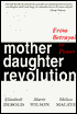 Mother Daughter Revolution: From Betrayal to Power - Elizabeth Debold, Marie Wilson, Idelisse Malave