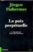 La paix perptuelle  - le bicentenaire d'une ide kantienne - Jurgen Habermas - Cerf  