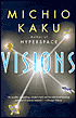 Visions: How Science Will Revolutionize the 21st Century - Michio Kaku, Michio Kaku (Preface by)