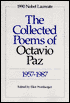 Collected Poems of Octavio Paz, 1957-1987: Bilingual Edition - Octavio Paz, Eliot Weinberger (Editor), Paul Blackburn (Translator), Elizabeth Bishop (Translator), Eliot Weinberger (Translator), Lysander Kemp (Translator)