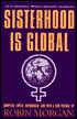 Sisterhood Is Global: The International Women's Movement Anthology - Robin Morgan (Editor)