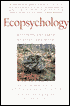 Ecopsychology: Restoring the Earth, Healing the Mind - Theodore Roszak (Editor), Mary E. Gomes, Theodore Roszak, Mary E. Gomes (Editor), Allen D. Kanner (Editor), Allen D. Kanner (Editor)