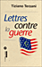 Lettres contre la guerre - Tiziano Terzani  - Liana Levi 