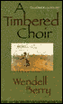 Timbered Choir: The Sabbath Poems, 1979-1997 - Wendell Berry, Wendell Berry
