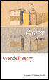 Given - Wendell Berry