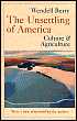 Unsettling of America: Culture and Agriculture - Wendell Berry