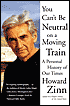 You Can't Be Neutral on a Moving Train: A Personal History of Our Times- Howard Zinn