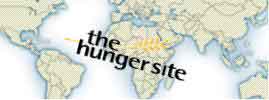 VISIT THE HUNGER SITE AND FIGHT THE HUNGER IN THE WORLD